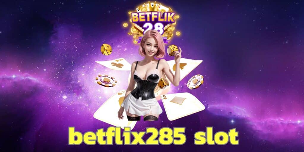 betflix285 slot